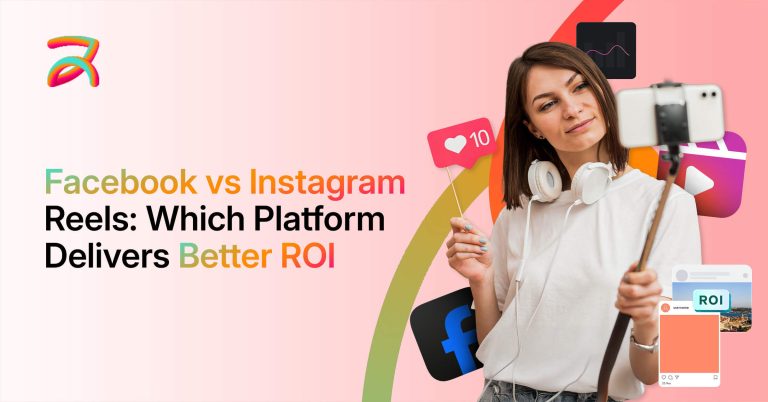 Facebook Reels vs Instagram Reels: Which Platform Delivers Better ROI