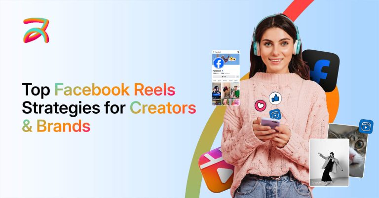 Top Facebook Reels Strategies for Creators & Brands to Grow Faster